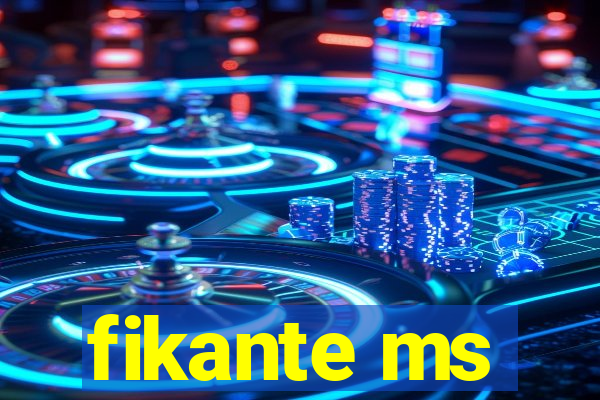 fikante ms