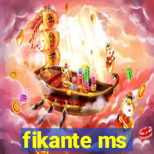 fikante ms