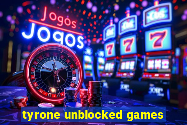 tyrone unblocked games