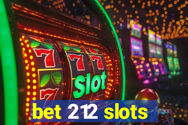 bet 212 slots