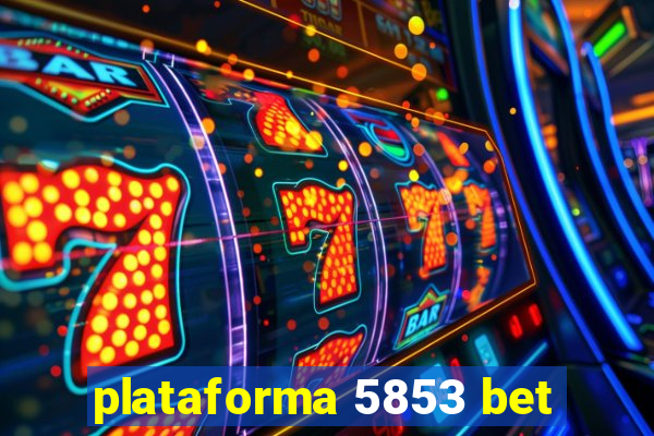 plataforma 5853 bet