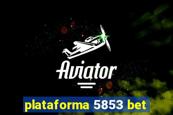 plataforma 5853 bet