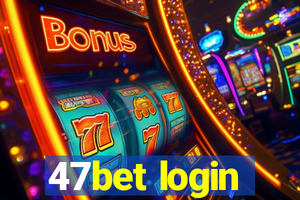 47bet login