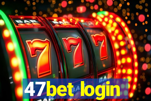 47bet login