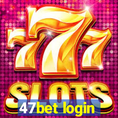 47bet login