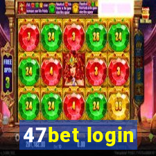 47bet login