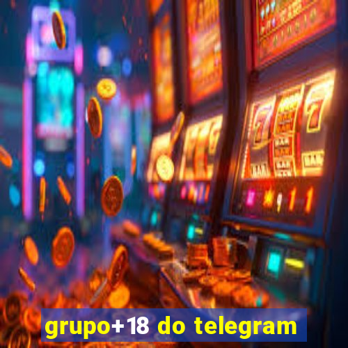 grupo+18 do telegram