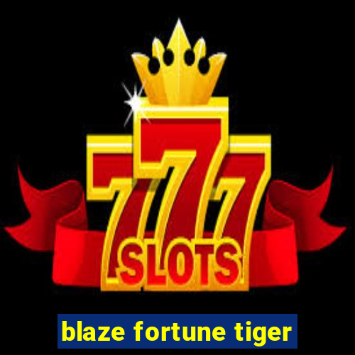 blaze fortune tiger