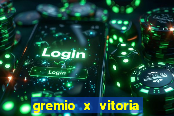 gremio x vitoria ao vivo