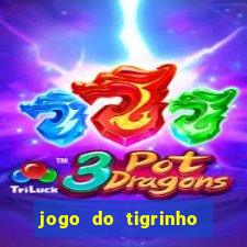 jogo do tigrinho verdade ou mentira