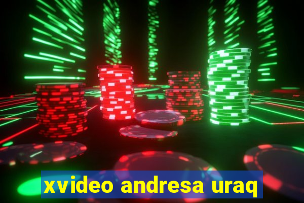 xvideo andresa uraq