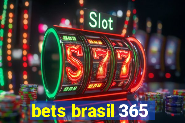 bets brasil 365