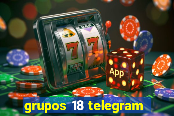 grupos 18 telegram