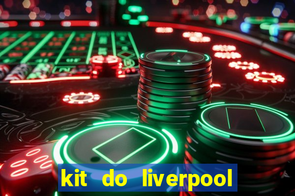 kit do liverpool dls 19