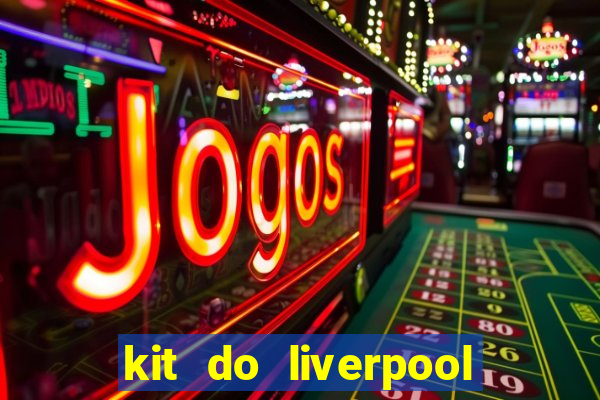 kit do liverpool dls 19