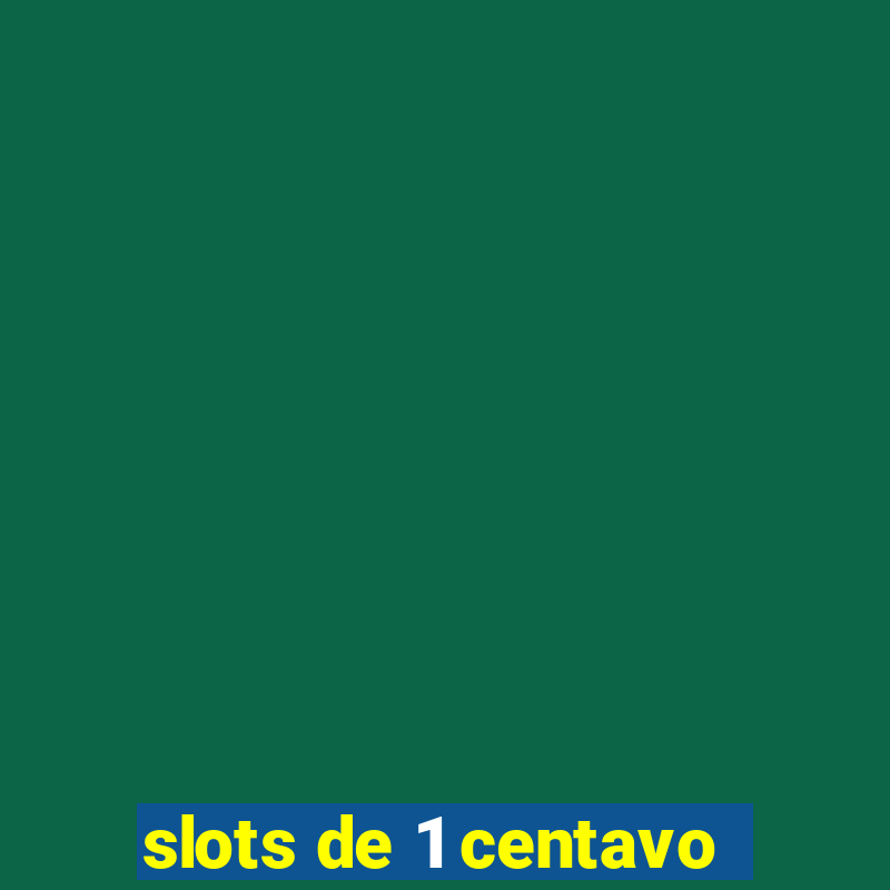 slots de 1 centavo