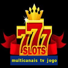 multicanais tv jogo ao vivo