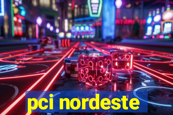 pci nordeste