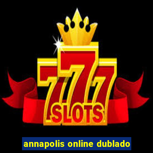 annapolis online dublado