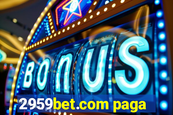 2959bet.com paga