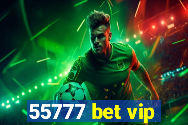 55777 bet vip