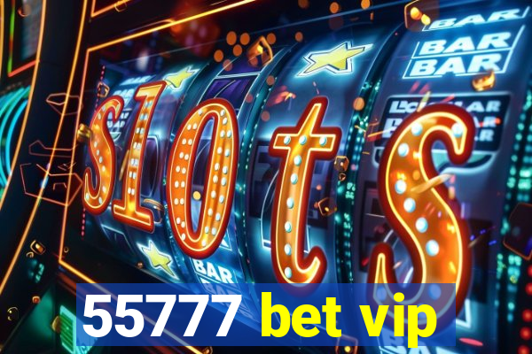 55777 bet vip