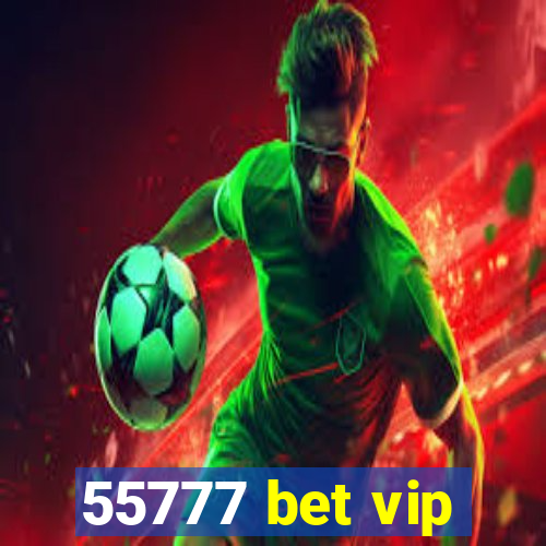 55777 bet vip