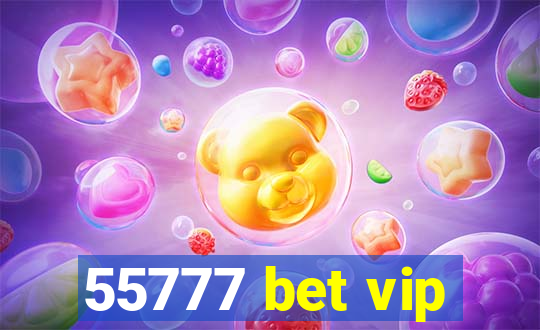 55777 bet vip