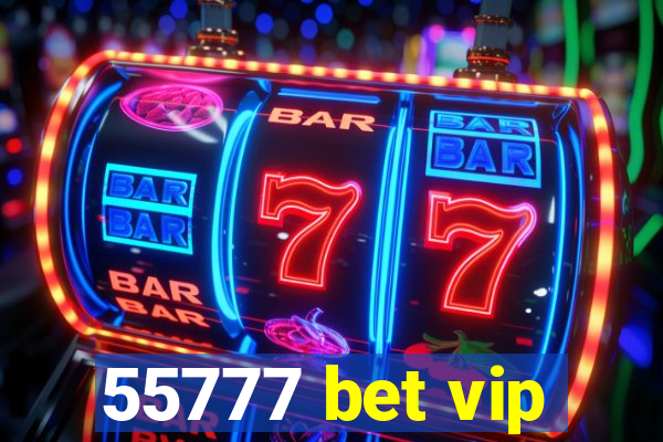 55777 bet vip