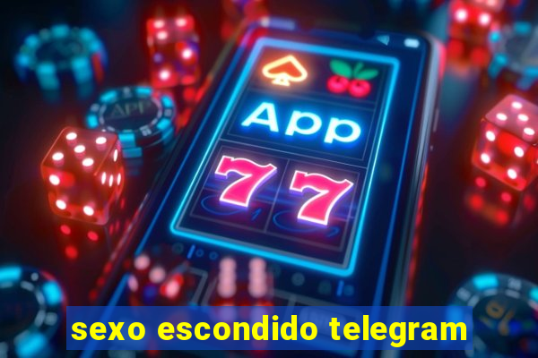 sexo escondido telegram