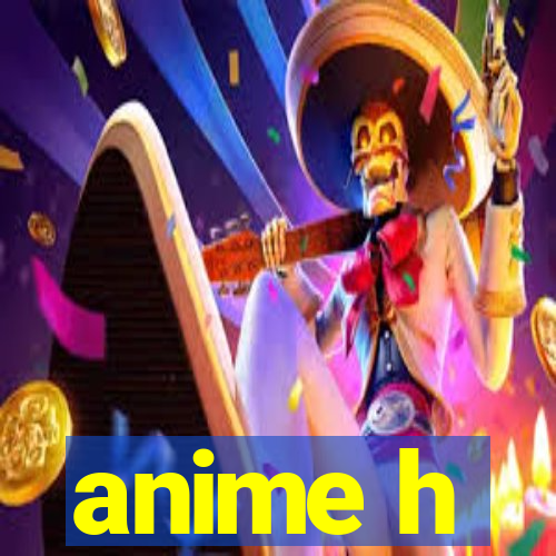 anime h