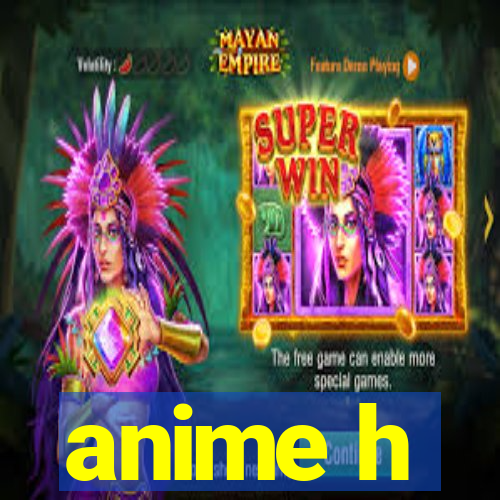 anime h