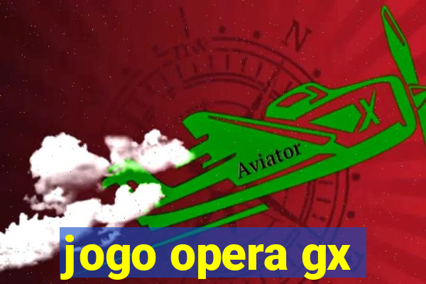 jogo opera gx