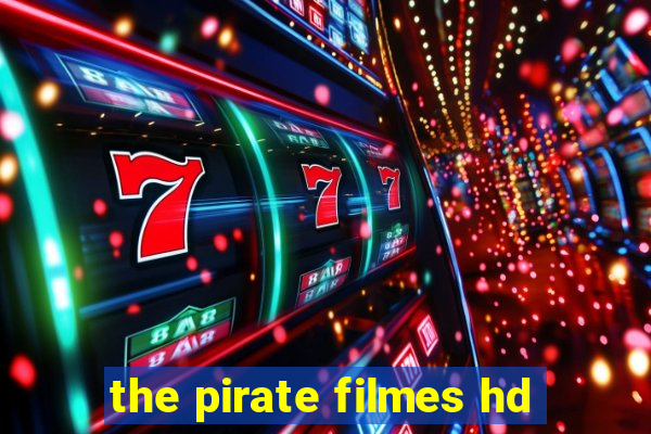 the pirate filmes hd