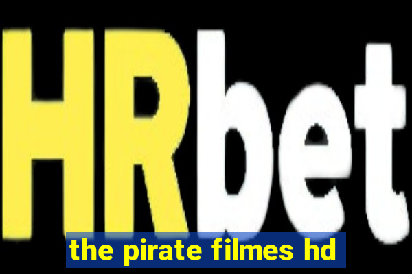 the pirate filmes hd