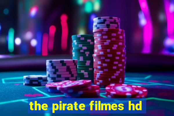 the pirate filmes hd