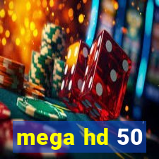 mega hd 50