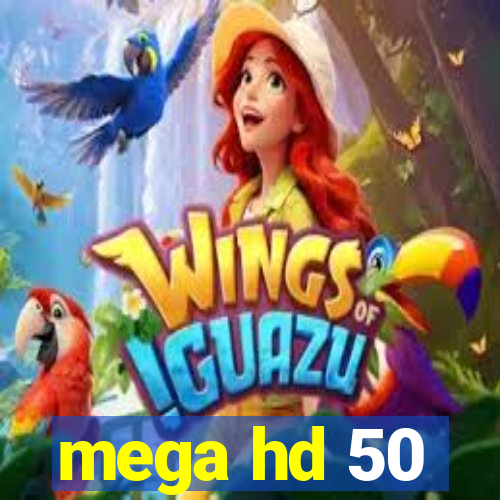 mega hd 50