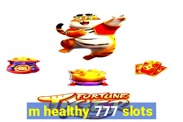 m healthy 777 slots