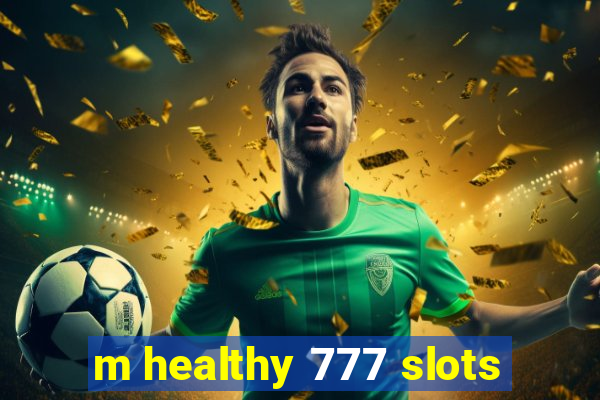 m healthy 777 slots