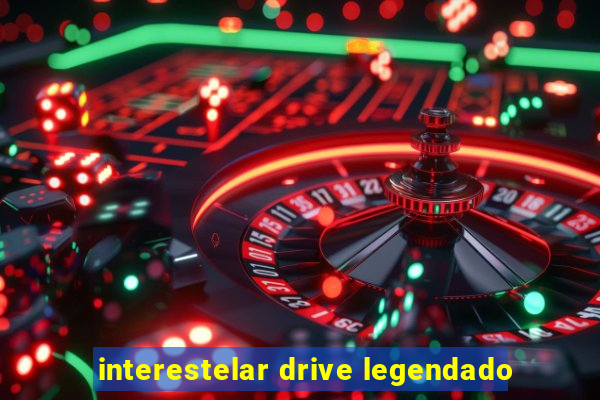 interestelar drive legendado