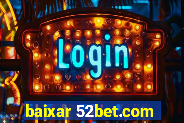 baixar 52bet.com