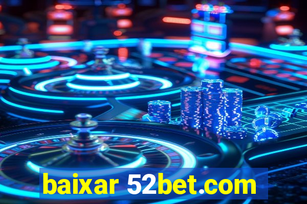 baixar 52bet.com