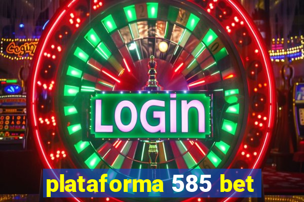 plataforma 585 bet