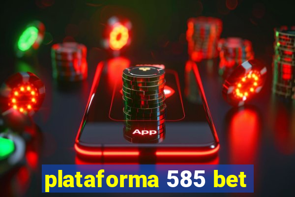 plataforma 585 bet