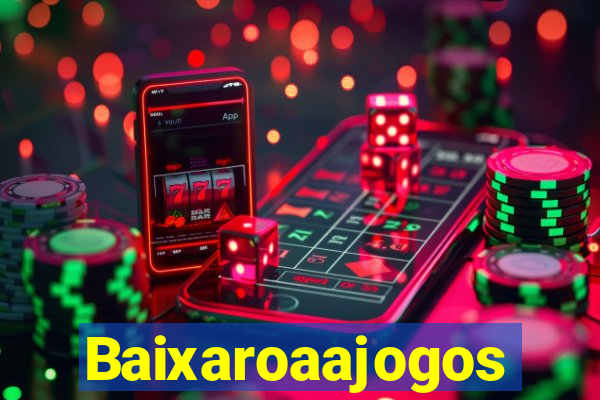 Baixaroaajogos