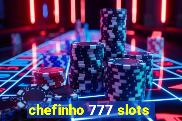 chefinho 777 slots