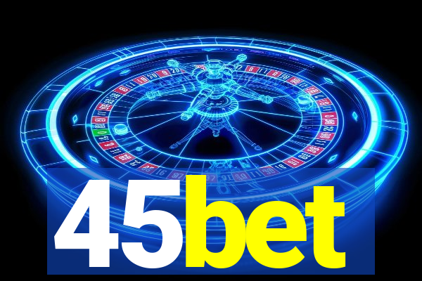 45bet