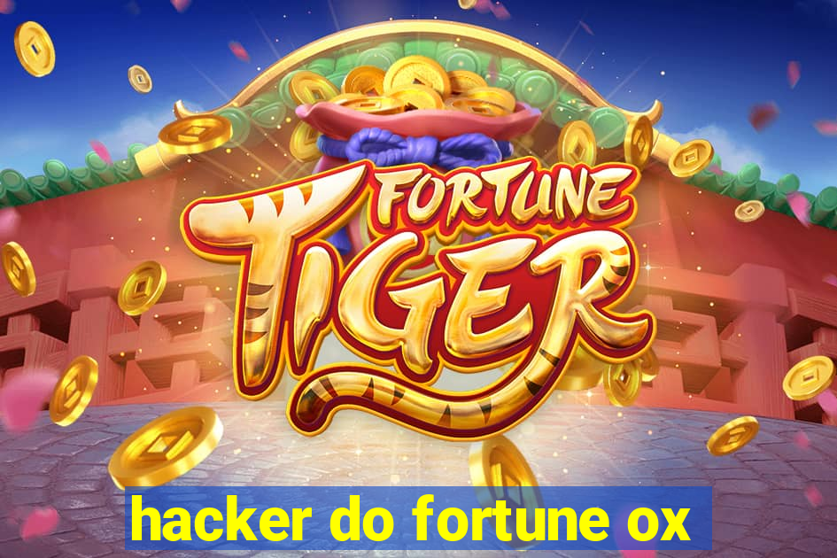 hacker do fortune ox