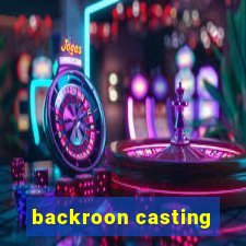 backroon casting